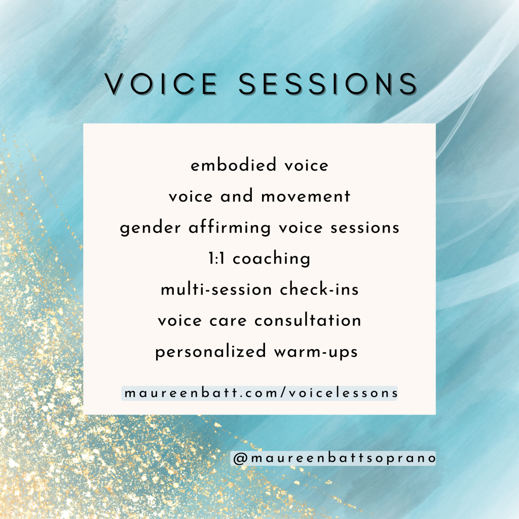 Aqua blue image with white, brushed textures. Gold swoop in the left-hand, bottom corner. Text that reads: “Voice sessions” Cream-coloured box background around the following text: embodied voice, voice and movement, gender affirming voice sessions, 1:1 coaching, multi-session check-ins, voice care consultation, personalized warm-ups, maureenbatt.com/voicelessons @Maureenbattsoprano in the bottom right corner